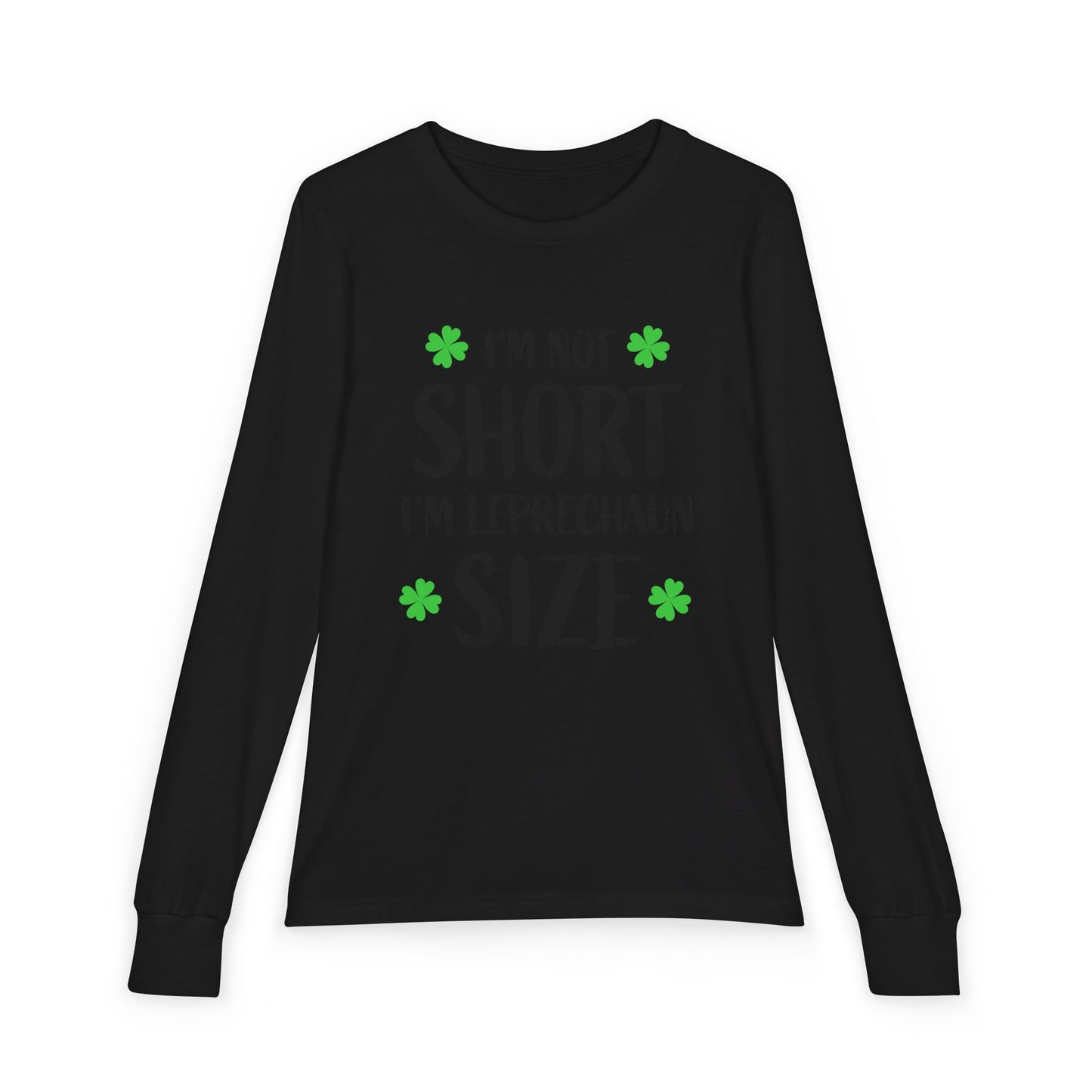 Youth Long Sleeve Tee — “I’m Not Short I’m Leprechaun Size” St. Patrick’s Day Shirt