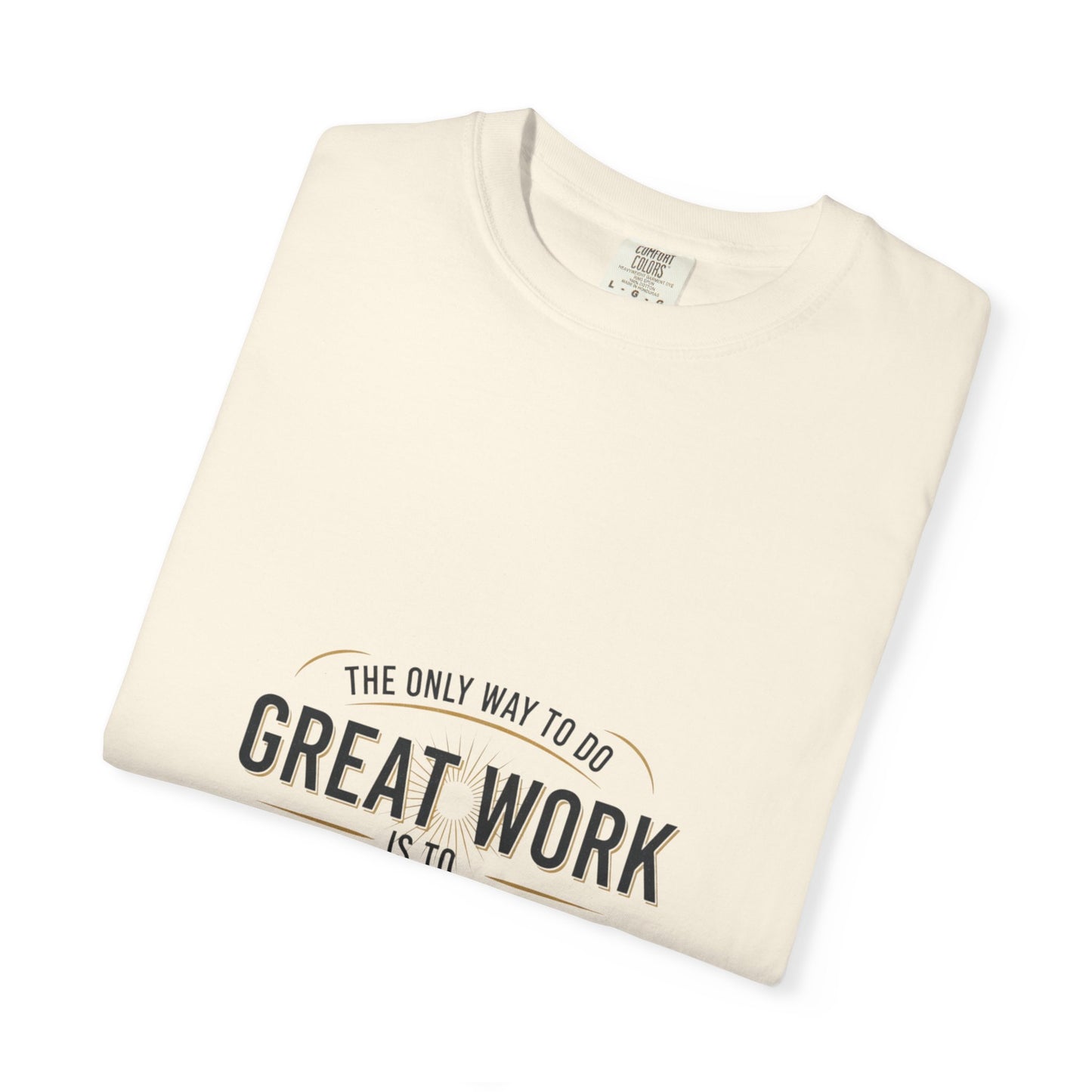 Steve Jobs Quote T-Shirt — "Great Work Is To Love What You Do" Motivational Tee