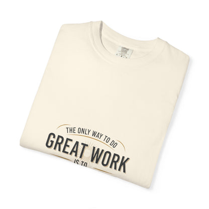 Steve Jobs Quote T-Shirt — "Great Work Is To Love What You Do" Motivational Tee