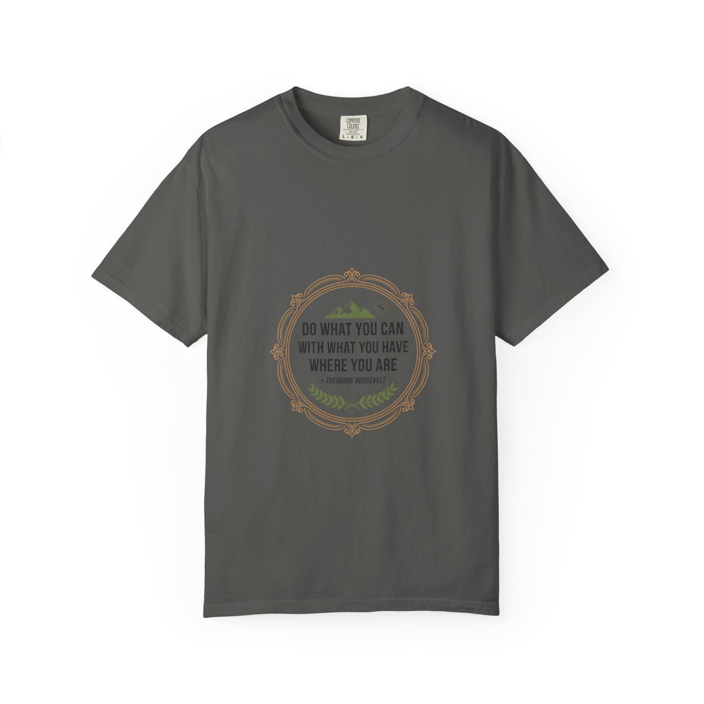 Inspirational Quote T-Shirt — “Do What You Can With What You Have Where You Are”