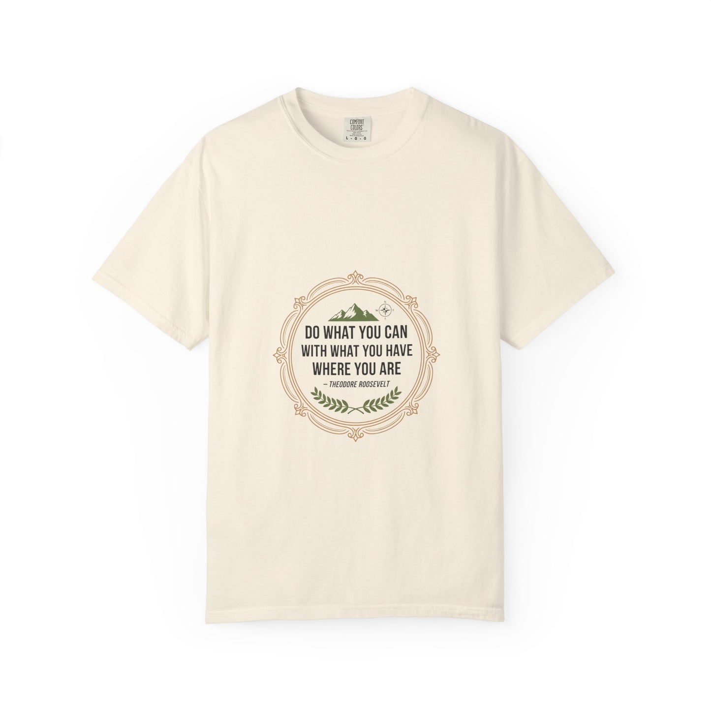 Inspirational Quote T-Shirt — “Do What You Can With What You Have Where You Are”