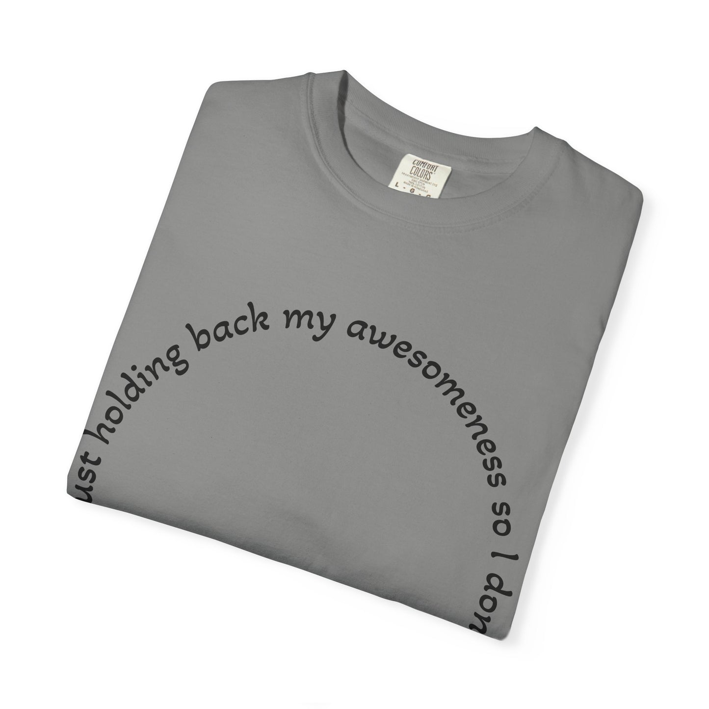 T-Shirt — "I'm just holding back my awesomeness" Circle Text Graphic Tee