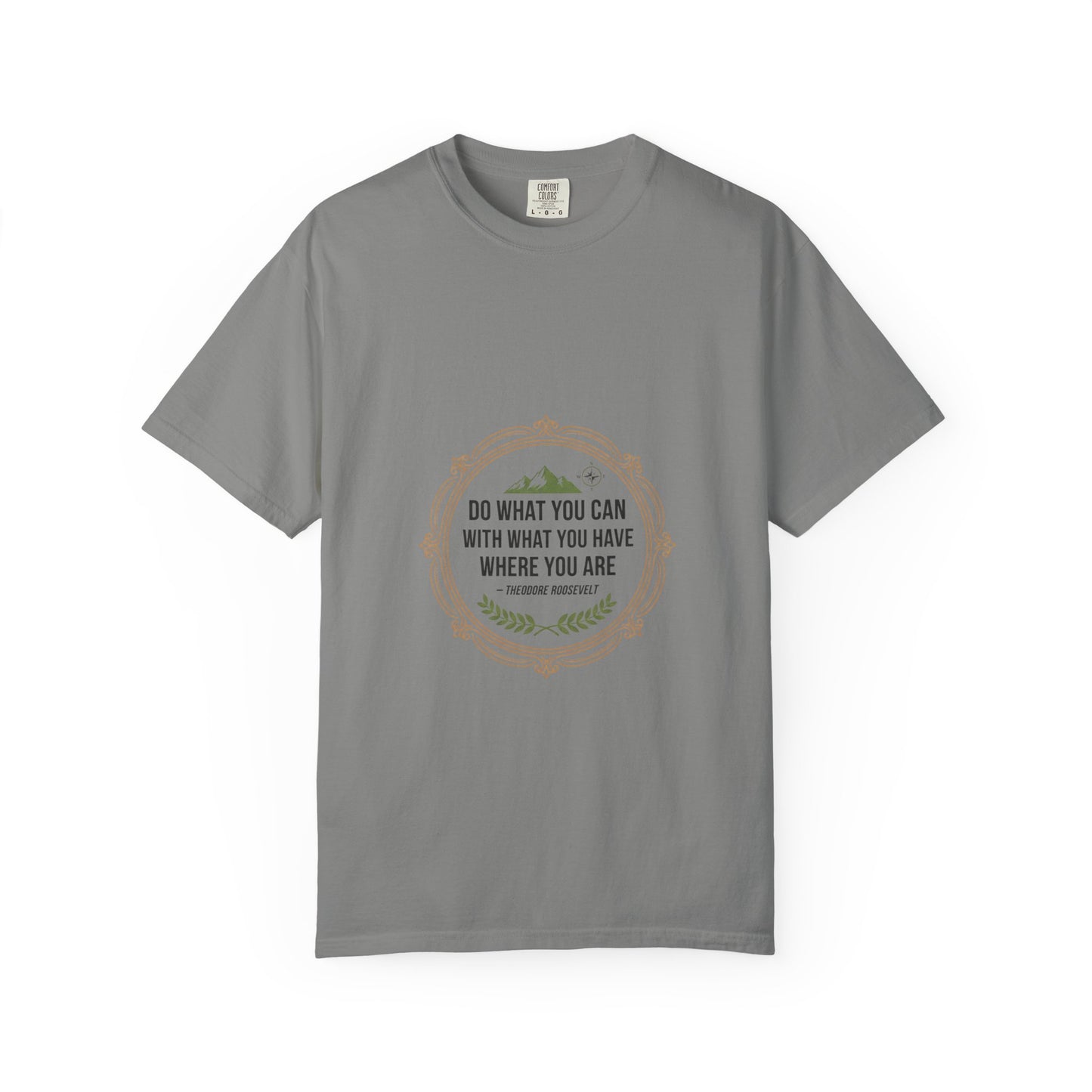 Inspirational Quote T-Shirt — “Do What You Can With What You Have Where You Are”