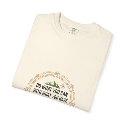 Inspirational Quote T-Shirt — “Do What You Can With What You Have Where You Are”