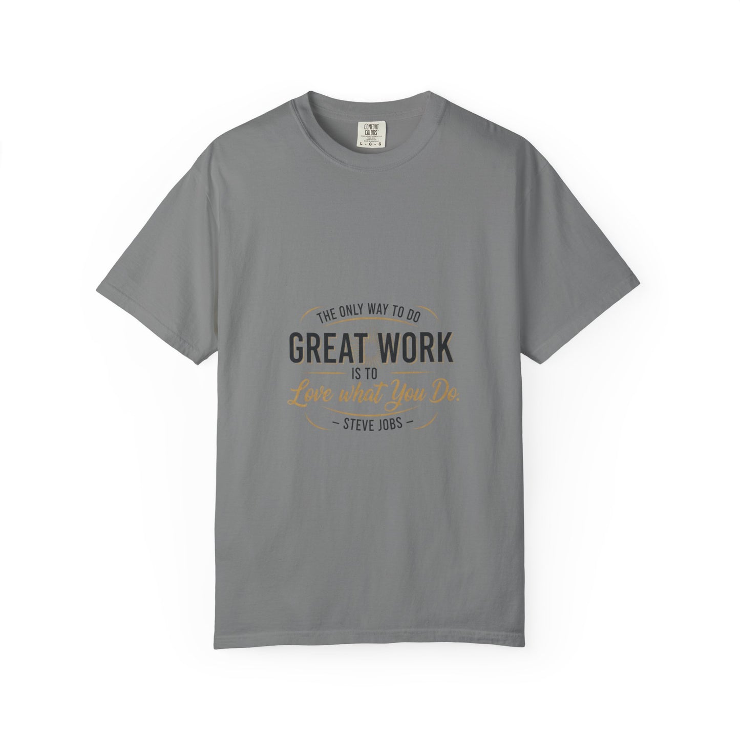 Steve Jobs Quote T-Shirt — "Great Work Is To Love What You Do" Motivational Tee