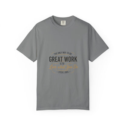 Steve Jobs Quote T-Shirt — "Great Work Is To Love What You Do" Motivational Tee