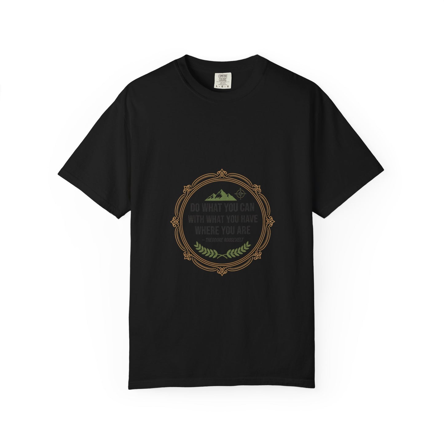 Inspirational Quote T-Shirt — “Do What You Can With What You Have Where You Are”