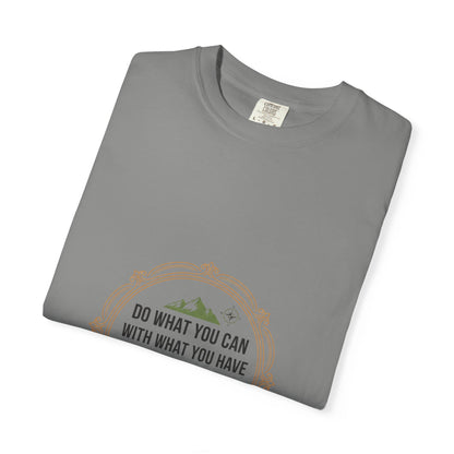 Inspirational Quote T-Shirt — “Do What You Can With What You Have Where You Are”